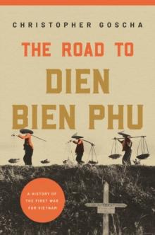 The Road to Dien Bien Phu by Christopher Goscha  NEW Hardback - Picture 1 of 1