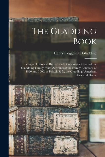 THE GLADDING BOOK: Being an Historical Record and Genealogical Ch £20. ...
