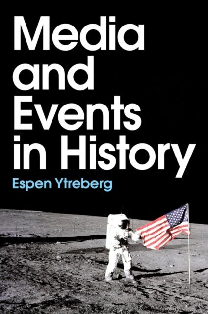  Medien und Ereignisse in der Geschichte von Espen Ytreberg 9781509545414 NEU Buch - Bild 1 von 1