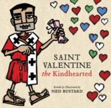 Saint Valentine The Kindhearted By Ned Bustard 9781514008768 New 