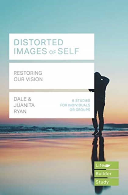 Distorted images of Self (Lifebuilder Study Guides) by Dale & Jua ...