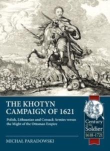 The Khotyn Campaign of 1621 Polish Lithuanian and Cossack Armies Versus Might of - Picture 1 of 1