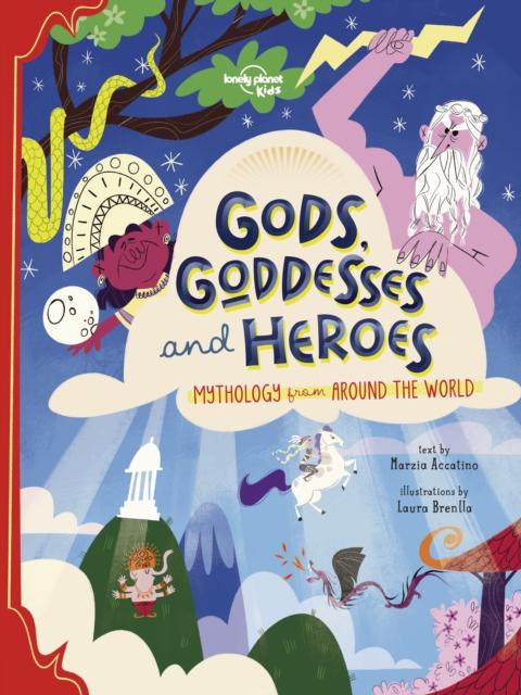  Lonely Planet Kids Gods Goddesses and Heroes by Marzia Accatino  NEW Hardback - Zdjęcie 1 z 1